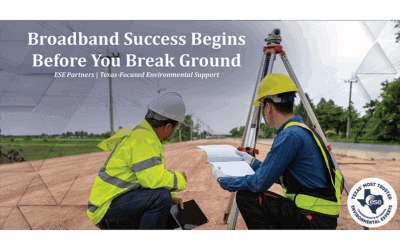Before the First Trench: How Proactive Environmental Planning Protects Texas Broadband Projects