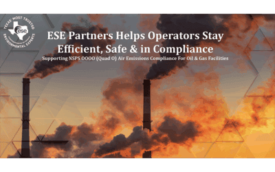Understanding NSPS OOOO (Quad O): What Oil & Gas Operators Need to Know — and How ESE Partners Keeps Texas Projects Compliant